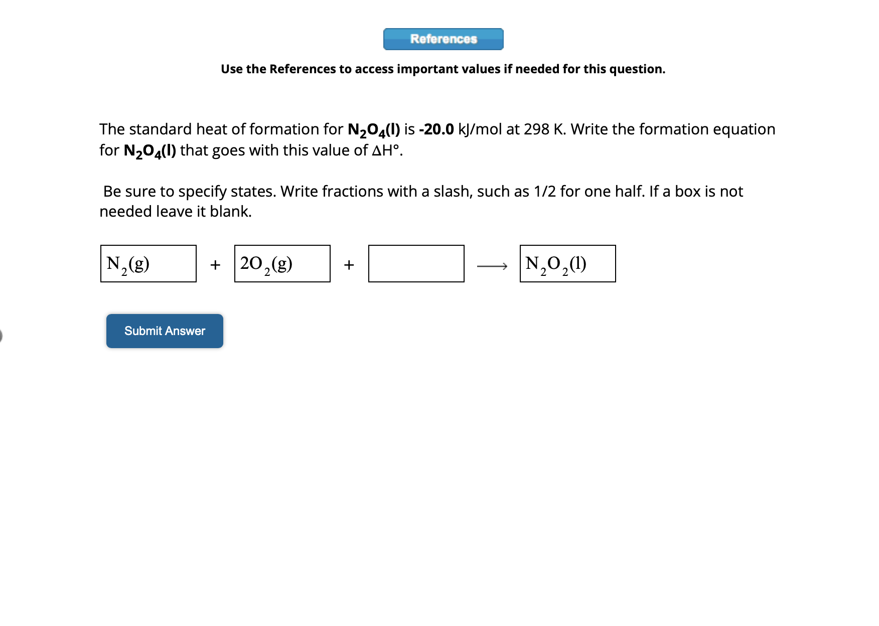 Solved The standard heat of formation for N2O4(l) is −20.0