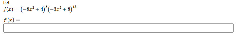 Let \[ f(x)=\left(-8 x^{2}+4\right)^{8}\left(-3 x^{2}+8\right)^{13} \]