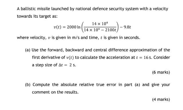 A ballistic missile launched by national defence security system with a velocity towards its target as:
\[
v(t)=2000 \ln \lef