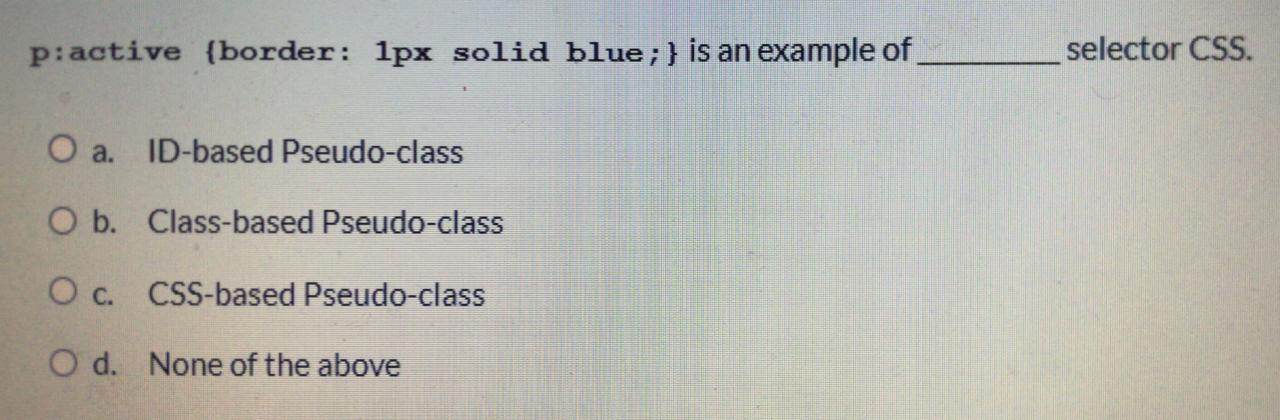 Solved p:active {border: 1px solid blue; } is an example of | Chegg.com