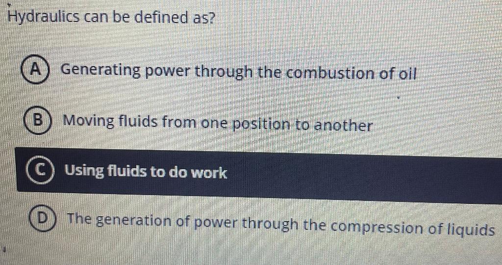 Solved Hydraulics can be defined as? Generating power