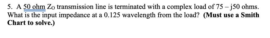 Solved 5. A 50 ohm Zo transmission line is terminated with a | Chegg.com