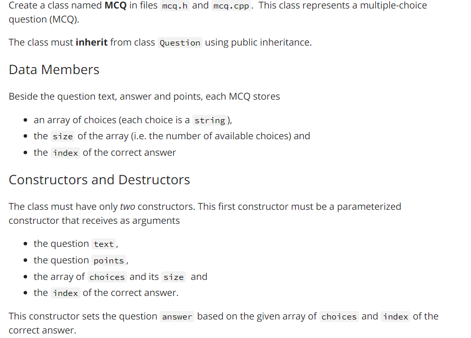 Create a class named MCQ in files mcq.h and mcq.cpp. This class represents a multiple-choice question (MCQ). The class must i