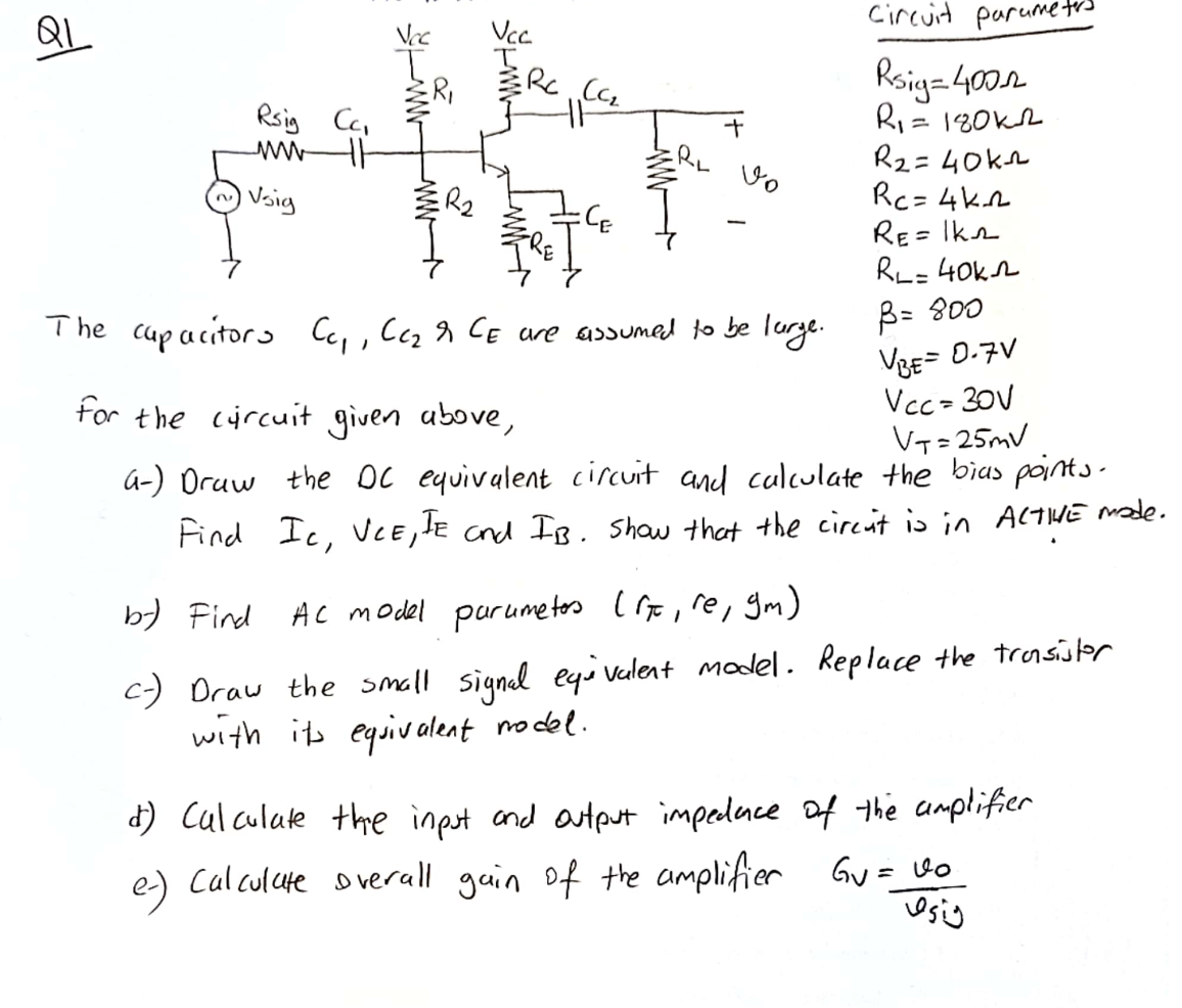 QI
\( R_{\text {Sig }}=400 \Omega \)
\( R_{1}=180 \mathrm{k} \Omega \)
\( R_{2}=40 \mathrm{k} \Omega \)
\( R_{C}=4 \mathrm{k}
