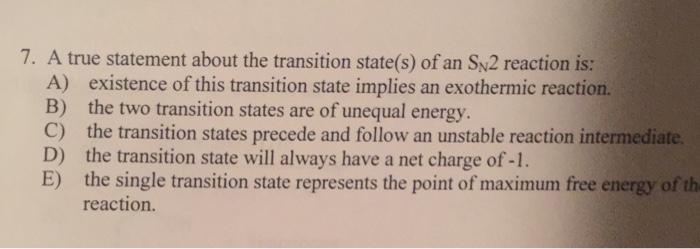 Solved A true statement about the transition state(s) of an | Chegg.com