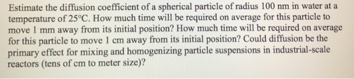 Solved Estimate the diffusion coefficient of a spherical | Chegg.com