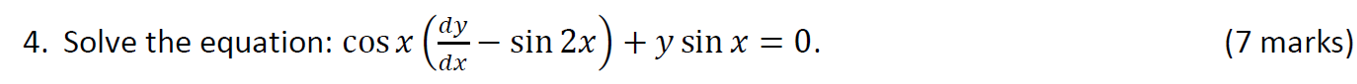 4. Solve the equation: cos x (sin 2x) + + y sin x = : 0. (7 marks)