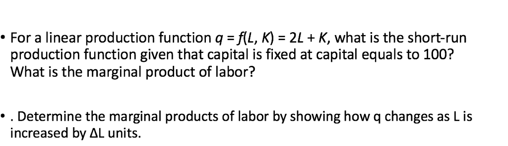 Solved -For a linear production function q =f(L, K) = 2L + | Chegg.com