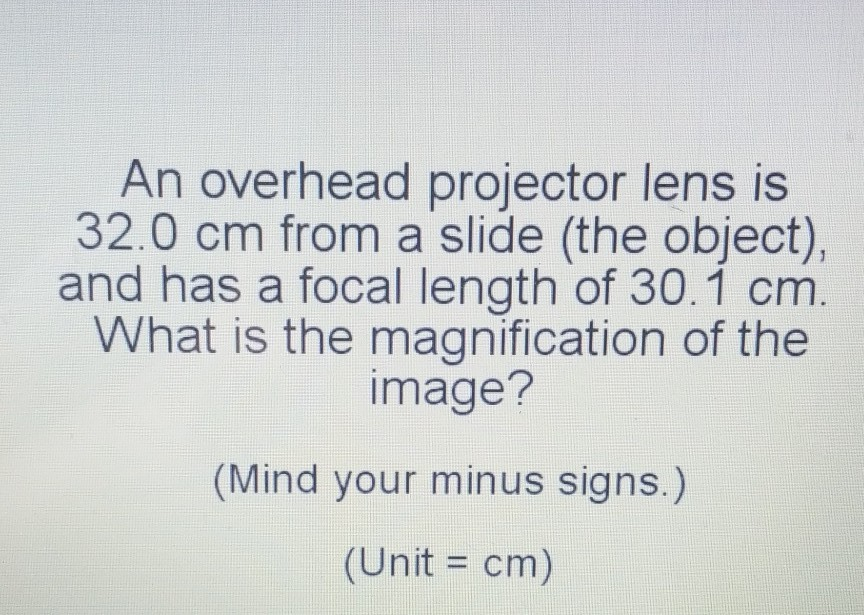 Solved An overhead projector lens is 32.0 cm from a slide