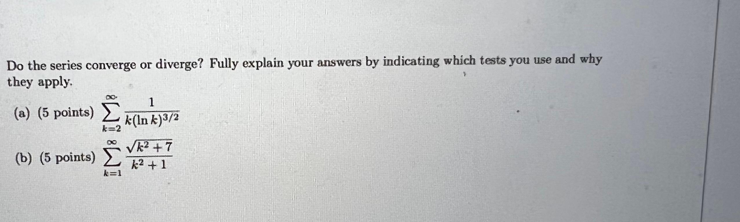 Solved & Do the series converge or diverge? Fully explain