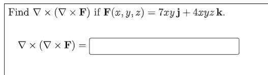 Find VⓇ ( VF) if F(x, y, z) = 7zyj + 4xyz k. = VX ( VF)