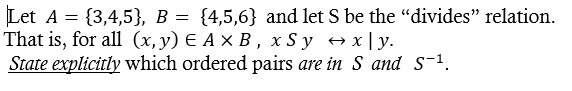 Solved Let A={3,4,5},B={4,5,6} And Let S Be The "divides" | Chegg.com