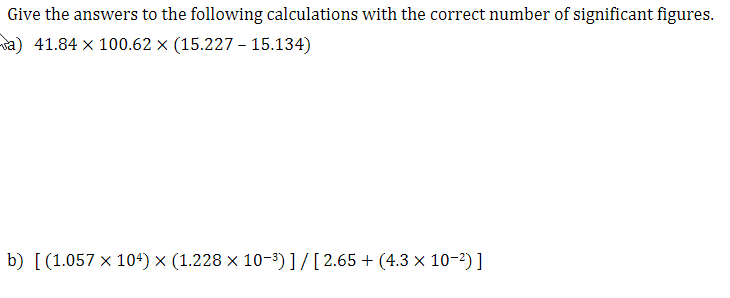 Solved Give the answers to the following calculations with | Chegg.com