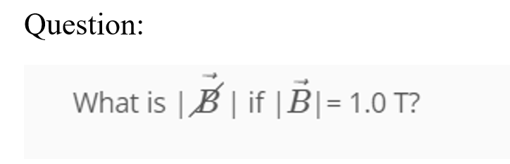 What Is ∣B∣ If ∣B∣=1.0 T ? | Chegg.com