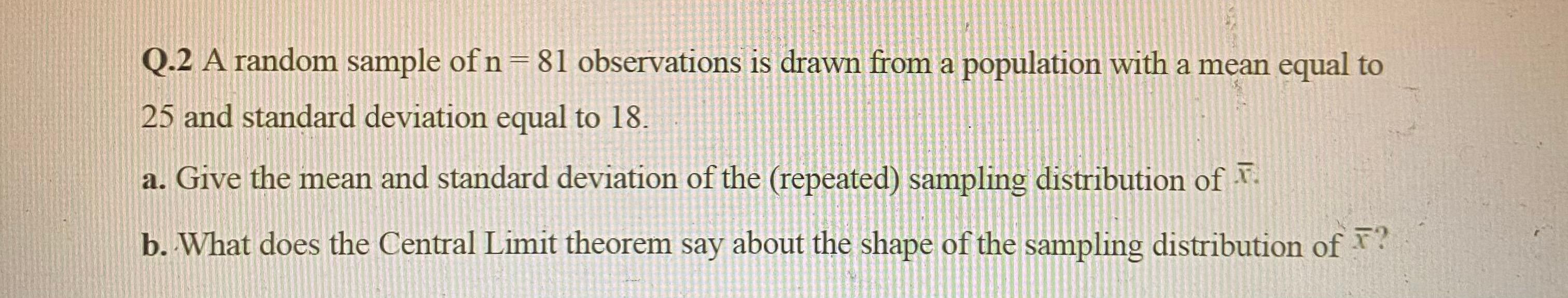 Solved Q.2 A random sample of n= 81 observations is drawn | Chegg.com