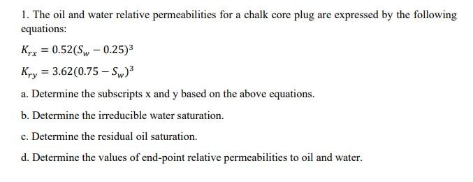 Solved = 1. The oil and water relative permeabilities for a | Chegg.com