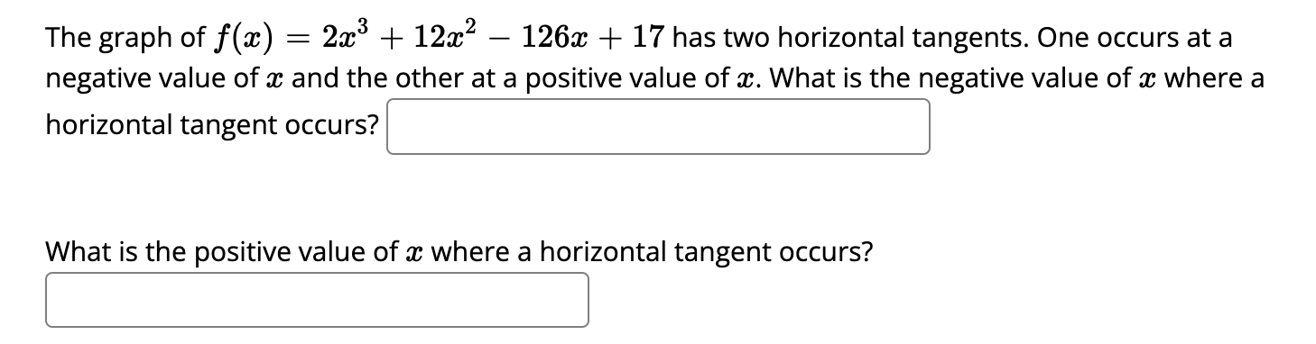 Solved The graph of f(x)=2x3+12x2−126x+17 has two horizontal | Chegg.com