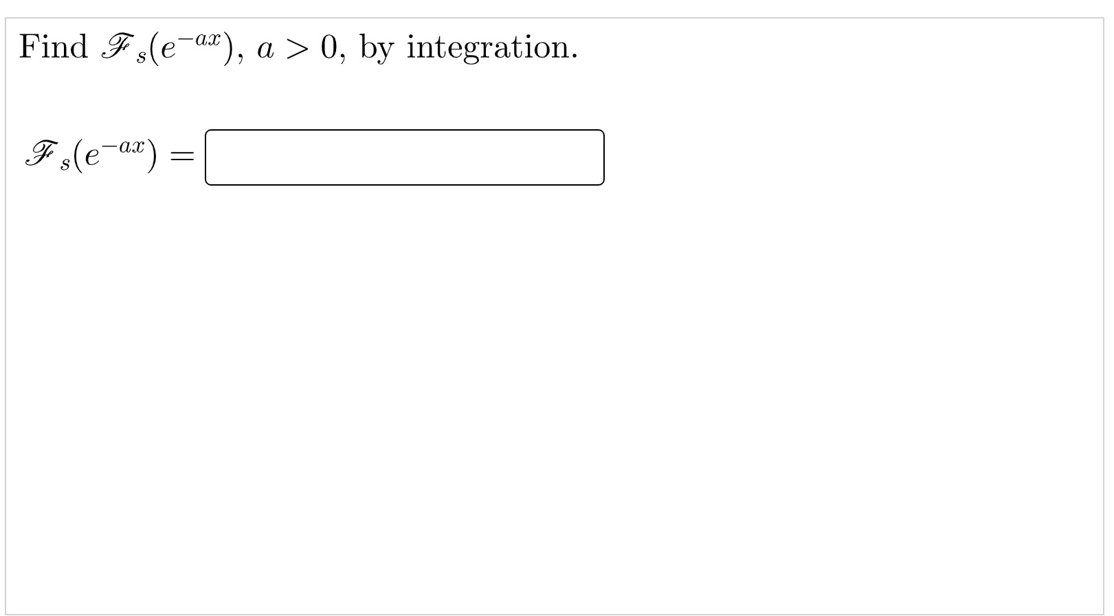 Solved Find Fs(e-ar), a > 0, by integration. Fş(e-ar) = | Chegg.com