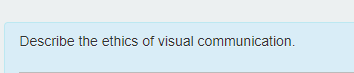 Solved Describe the ethics of visual communication. | Chegg.com