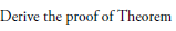 Derive the proof of Theorem