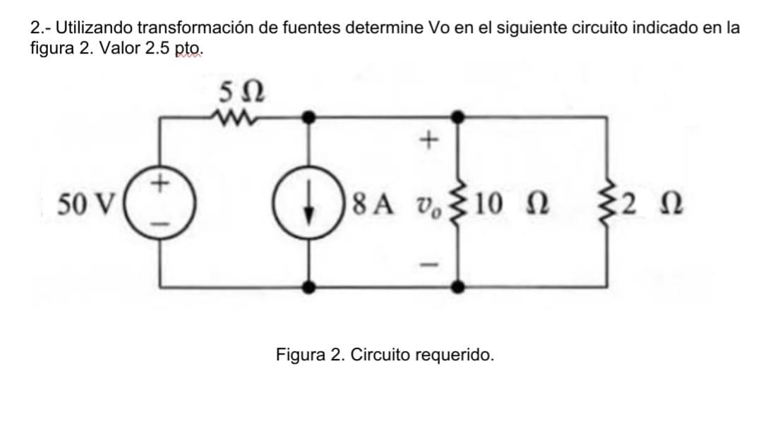 Solved 2.- Utilizando Transformación De Fuentes Determine Vo 