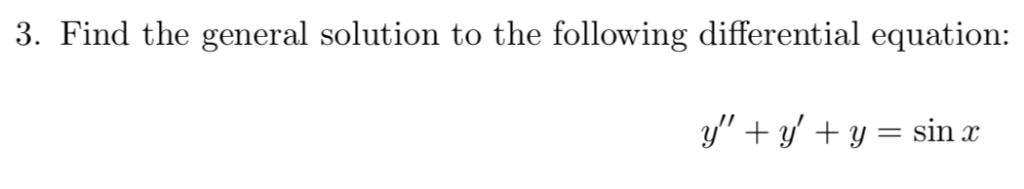 Solved 3. Find the general solution to the following | Chegg.com