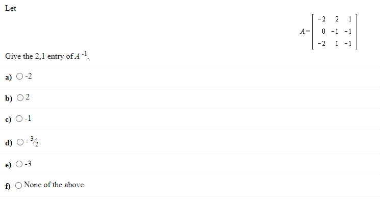 Solved Let -2 2 1 A= -1 0 - 1 -2 1 -1 Give the 2,1 entry of | Chegg.com