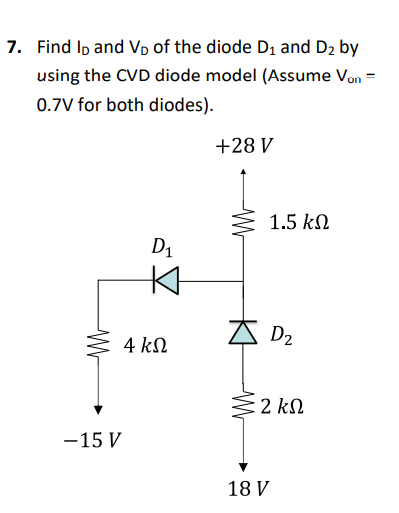 Solved 7. Find ID And VD Of The Diode D1 And D2 By Using The | Chegg.com