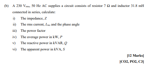 Solved (b) A 230 V ms, 50 Hz AC supplies a circuit consists | Chegg.com