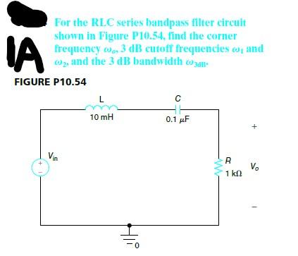Solved IA For the RLC series bandpass filter circuit shown | Chegg.com