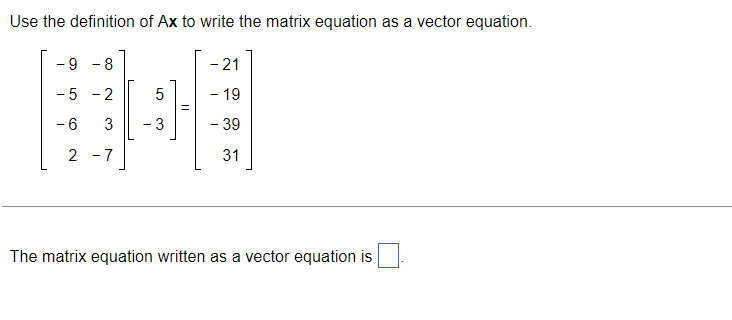 Solved Use the definition of Ax to write the matrix equation | Chegg.com