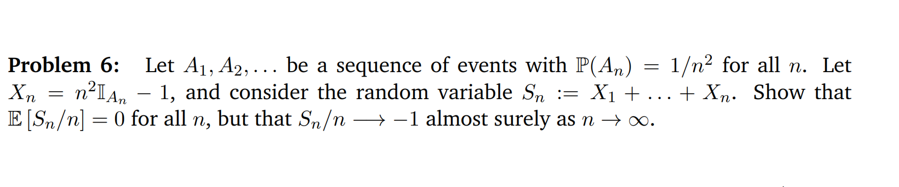 Solved Problem 6: Let A1,A2,… be a sequence of events with | Chegg.com