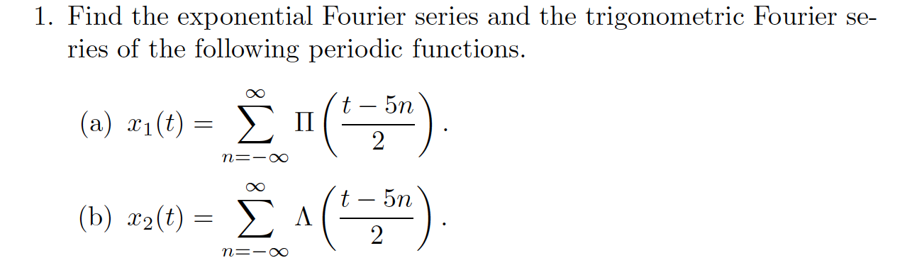 Solved 1. Find the exponential Fourier series and the | Chegg.com
