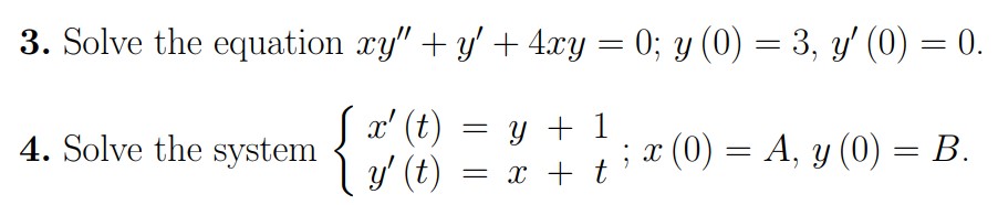 Solved 3. Solve the equation xy′′+y′+4xy=0;y(0)=3,y′(0)=0. | Chegg.com