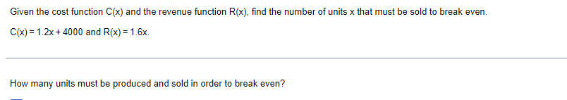 Solved Given the cost function C(x) and the revenue function | Chegg.com
