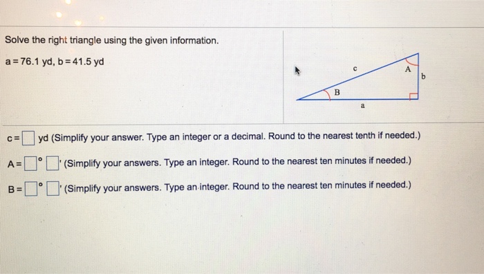 Solved Solve the right triangle using the given information. | Chegg.com