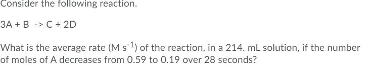 Solved Consider the following reaction. 3A + B -> C + 2D | Chegg.com
