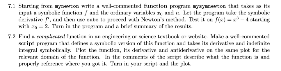 7.1 Starting from mynewton write a well-commented function program mysymnewton that takes as its input a symbolic function f
