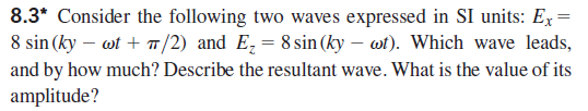 Solved 8.3* Consider the following two waves expressed in SI | Chegg.com