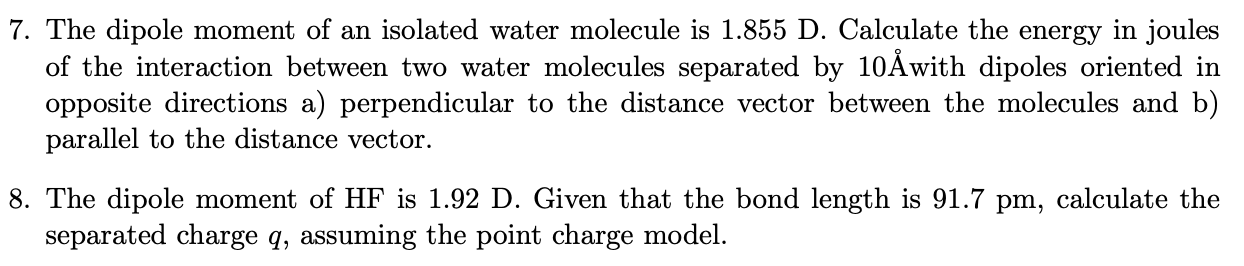 Solved 7. The dipole moment of an isolated water molecule is | Chegg.com