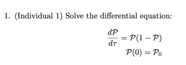 Solved Solve the differential equation:dPdτ=P(1-P)P(0)=P0 | Chegg.com