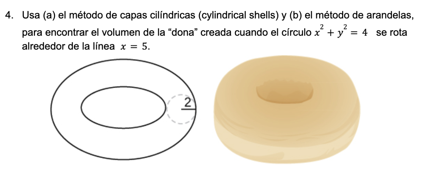 4. Usa (a) el método de capas cilíndricas (cylindrical shells) y (b) el método de arandelas, para encontrar el volumen de la