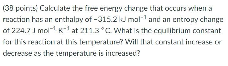 Solved (38 points) Calculate the free energy change that | Chegg.com