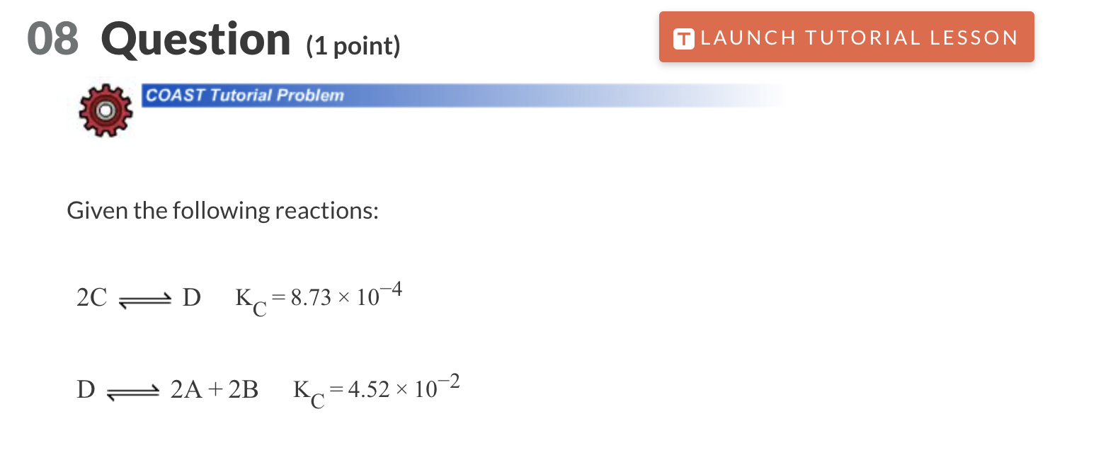 Solved Given the following reactions: 2C⇌DKC=8.73×10−4 D⇌2 | Chegg.com