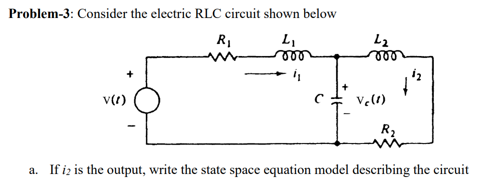 Solved Problem-3: Consider the electric RLC circuit shown | Chegg.com image.