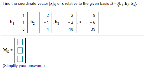 Solved Find the coordinate vector [x]g of x relative to the | Chegg.com