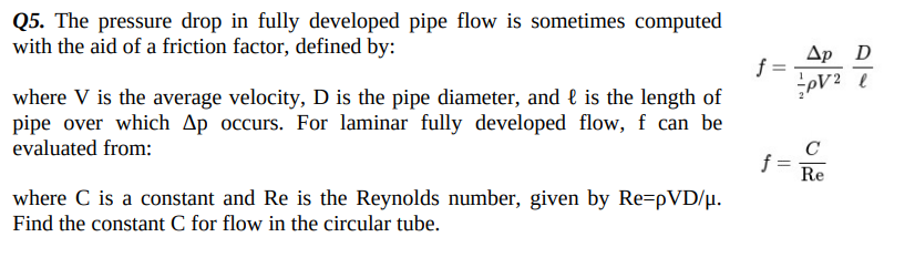 Solved Q5. The pressure drop in fully developed pipe flow is | Chegg.com
