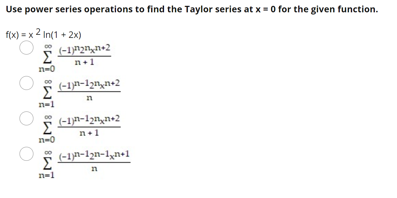 Solved Use power series operations to find the Taylor series | Chegg.com