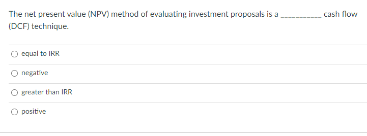 Solved The net present value (NPV) method of evaluating | Chegg.com