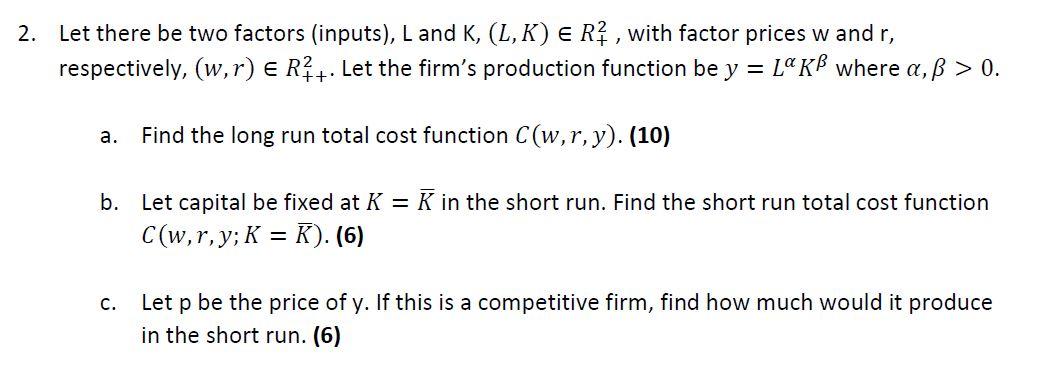 Solved 2 Let There Be Two Factors Inputs L And K L Chegg Com